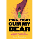 Pick Your Gummy Bear: Lessons from My Biggest Life Choices