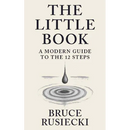 The Little Book: A Modern Guide to the 12 Steps