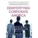 Demystifying Corporate America: A Real World Guide on Navigating the Corporate Landscape Without Losing Your Personal Life, Your Mind, or Your Soul