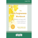 The Self-Forgiveness Workbook: Mindfulness and Compassion Skills to Overcome Self-Blame and Find True Self-Acceptance (16pt Large Print Edition)