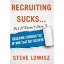 Recruiting Sucks...But It Doesn't Have To