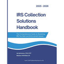 IRS Collection Solutions Handbook: The Comprehensive Guide to Resolving IRS Tax Debt and Enforcement Issues