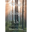 What Brings Us: to a fuller version of ourselves