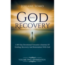 God and Recovery: A 90-Day devotional Towards A Journey Of Healing, Recovery, And Restoration with God Volume 2