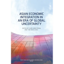 Asian Economic Integration in an Era of Global Uncertainty