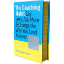 The Coaching Habit: Say Less, Ask More & Change the Way You Lead Forever (10th Anniversary Illustrated Edition)