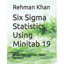 Six Sigma Statistics Using Minitab 19: Green Belt Edition. (B&W Version)