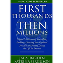 First Thousands Then Millions: 7 Steps to Overcoming Your Money Problems, Unlocking Your Financial Freedom and Finally Living the Life You Deserve