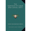 The Question Of Labor And Capital (1877)