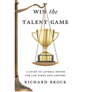 Win the Talent Game: A Guide to Lateral Hiring for Law Firms and Lawyers