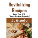 Revitalizing Recipes: Food That Will Charge Up Your Energies!