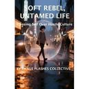 Soft Rebel, Untamed Life: Choosing Self Over Hustle Culture