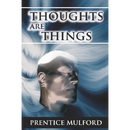 Thoughts Are Things
