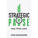 Strategic Pause: Stop. Think. Lead.