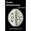 Stroke Rehabilitation - A No Brainer