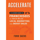 ACCELERATE The Ultimate Guide for FRANCHISEES to Maximize Local Marketing and Boost Sales