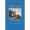Religion and Trade in New Netherland: Dutch Origins and American Development