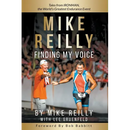 MIKE REILLY Finding My Voice: Tales From IRONMAN, the World's Greatest Endurance Event