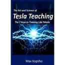 The Art and Science of Tesla Teaching: The 7 Keys to Training Like Nikola