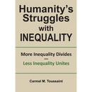 Humanity's Struggles with Inequality.: More Inequality Divides - Less Inequality Unites