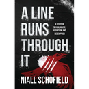 A Line Runs Through It: A Story of Sexual Abuse, Addiction, and Redemption