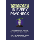 Purpose in Every Paycheck: Discover Financial Freedom and the Future You're Made For