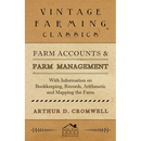 Farm Accounts and Farm Management - With Information on Book Keeping, Records, Arithmetic and Mapping the Farm