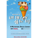WE Have to Get the Cow Off the Eis: A Motivational English Journey with Idioms, Ice, and Elephants