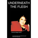 Underneath the Flesh