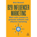 B2B Influencer Marketing: Work with Creators to Generate Authentic and Effective Marketing