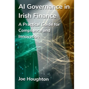 AI Governance in Irish Finance: A Practical Guide for Compliance and Innovation