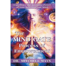 The Mind Gate Process of Empowerment: Experience the Awesome Power of Your Subconscious Mind