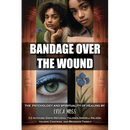 Bandage Over The Wound: The Psychology And Spirituality Of Healing