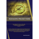 Managing Project Risk: For managers who want to ensure value from program and project investments by using smart risk management practices