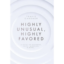 Highly Unusual, Highly Favored: A book on business, faith, miracles, & more...