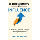 From Uncertainty to Influence: A Woman's Journey Through Challenge to Growth