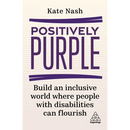 Positively Purple: Build an Inclusive World Where People with Disabilities Can Flourish