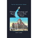 Histories, Meanings and Representations of the Modern Hotel
