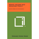 Money, Income and Monetary Policy: Irwin Series in Economics