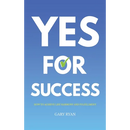 Yes For Success: How to Achieve Life Harmony and Fulfillment