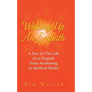 Waking Up an Empath: A Year in the Life of an Empath From Awakening to Spiritual Healer