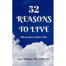 52 Reasons to Live: Why Greatness Refuses to Die