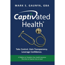 Captivated Health: Take Control. Gain Transparency. Leverage Confidence.