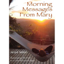 Morning Messages from Mary: Illuminating the Path to Living Without Edges