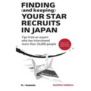 FINDING (and keeping) YOUR STAR RECRUITS IN JAPAN: Tips from an expert who has interviewed more than 10,000 people