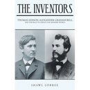 The Inventors: Thomas Edison, Alexander Graham Bell, and the Race to Create the Modern World