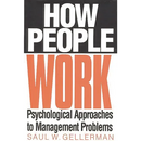 How People Work: Psychological Approaches to Management Problems