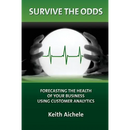 Survive the Odds: Forecasting the Health of Your Business Using Customer Analytics
