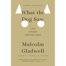 What the Dog Saw: And Other Adventures