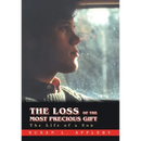 The Loss of the Most Precious Gift: The Life of a Son
